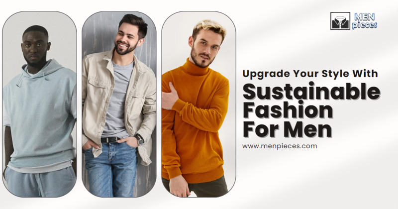 Upgrade Your Style With Sustainable Fashion For Men