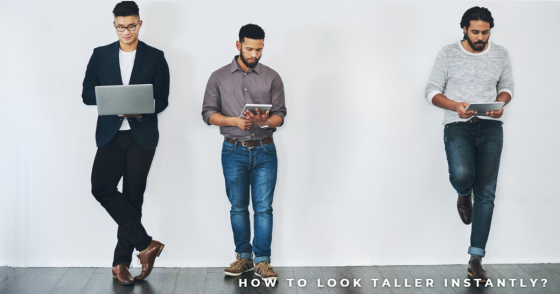 How to Look Taller Instantly