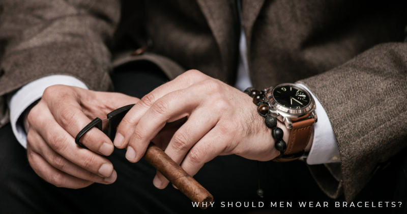 Why Should Men Wear Bracelets?