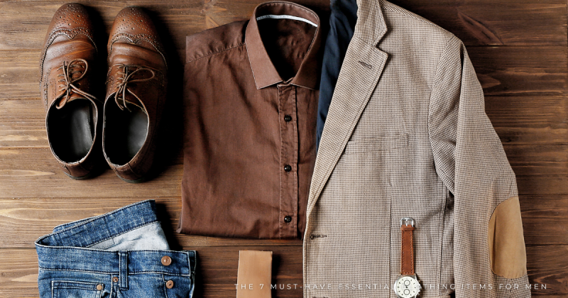 7 Must-Have Essential Clothing Items for Men