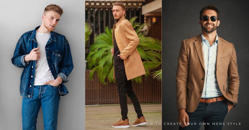 How to Create Your Own Mens Style