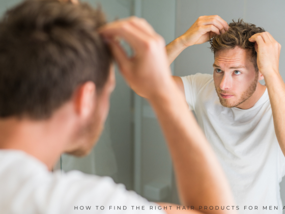 How to Find the Right Hair Products for Men and Hair Type