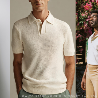 How to Start Your Old Money Fashion Wardrobe for Men