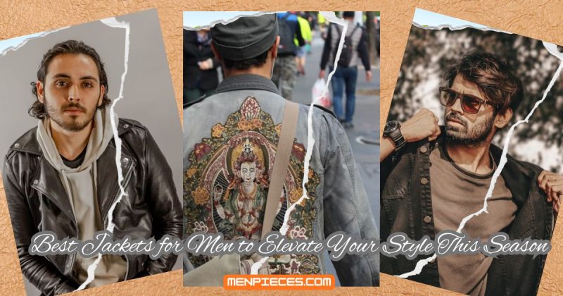 Best Jackets for Men to Elevate Your Style This Season