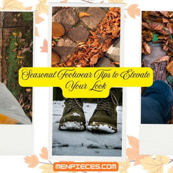 Seasonal Footwear Tips to Elevate Your Look