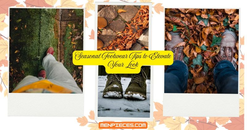 Seasonal Footwear Tips to Elevate Your Look