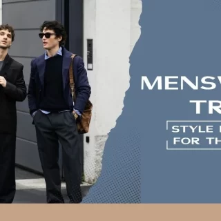 Top Menswear Trends 2026: Style Forecast for the Future